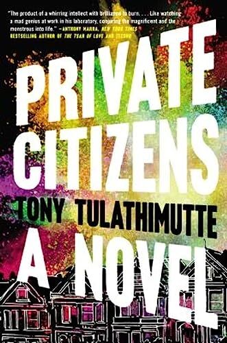 Private Citizens: A Novel Tulathimutte, Tony [paperback]