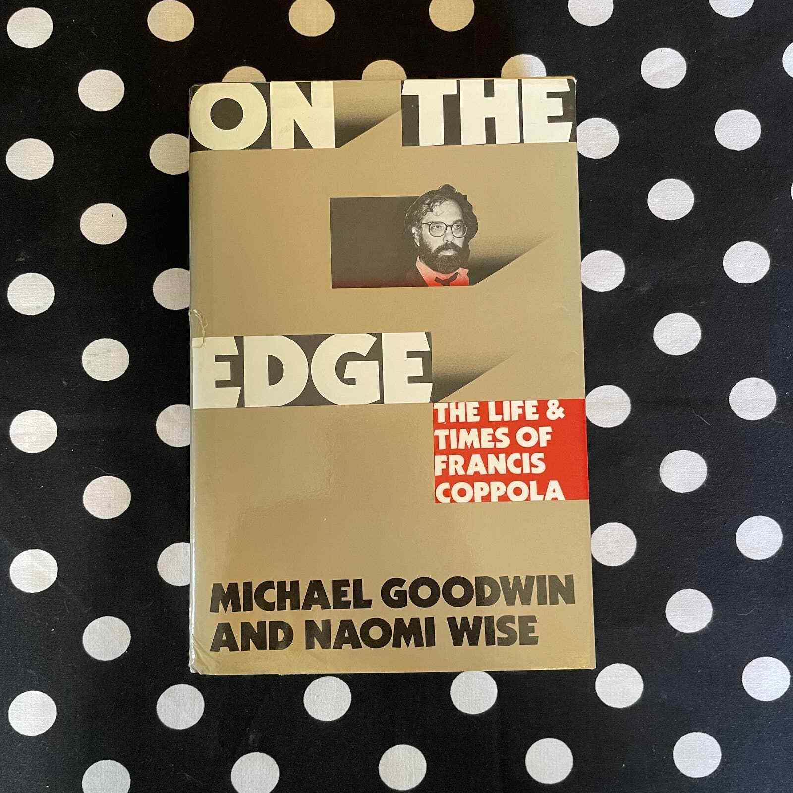 On the Edge: The Life and Times of Francis Coppola by Michael Goodwin Naomi Wise