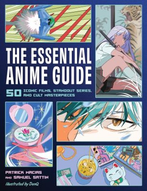 The Essential Anime Guide : 50 Iconic Films, Standout Series, and