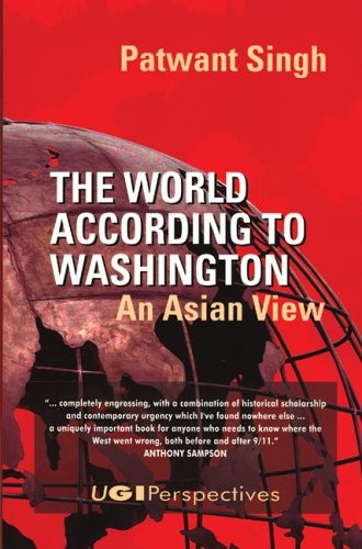 THE WORLD ACCORDING TO WASHINGTON: AN ASIAN VIEW By Patwant Singh Mint Condition
