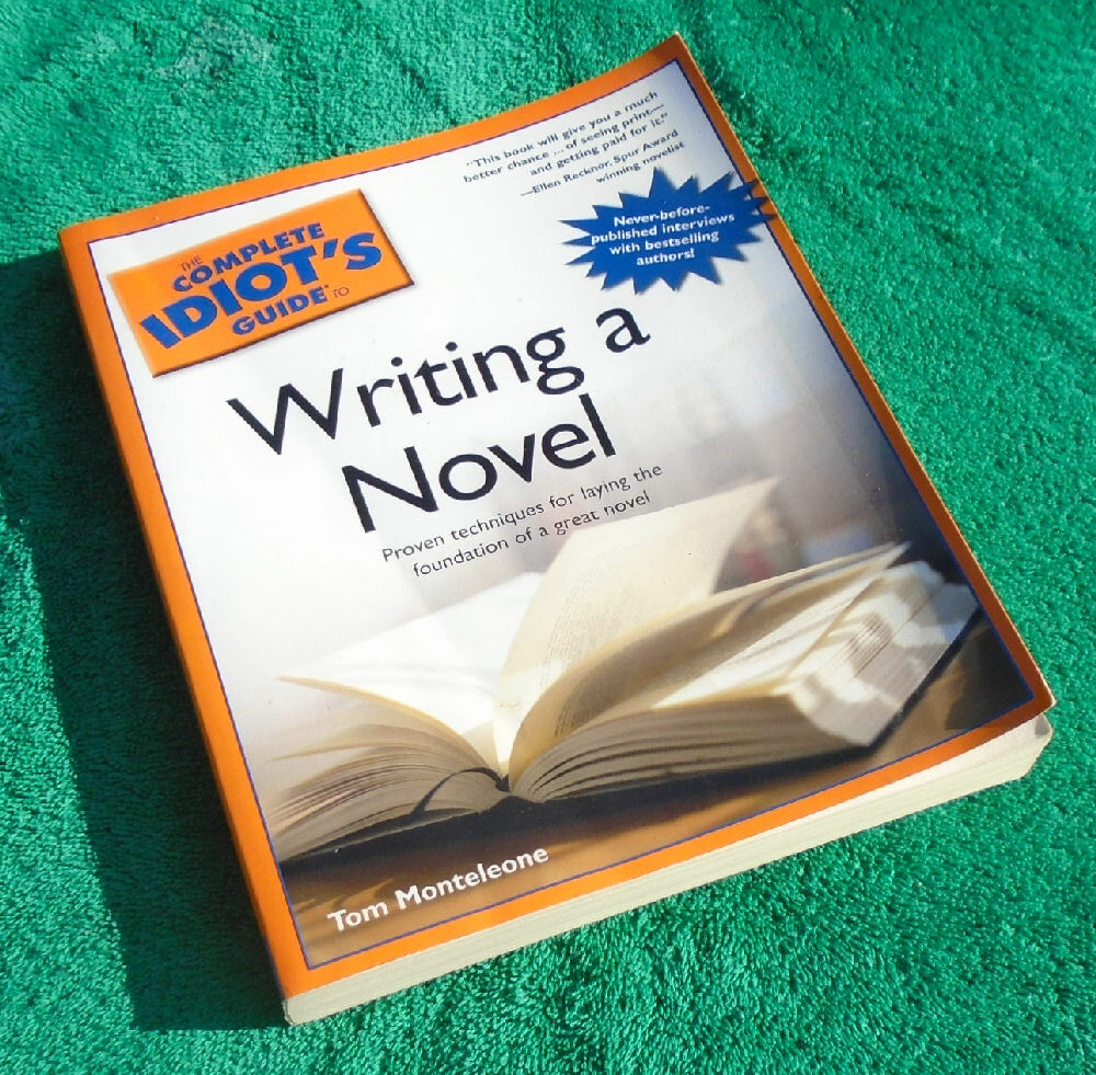 „Complete Idiot’s Guide To Writing A Novel“ by Tom Montelcone 328 Pages