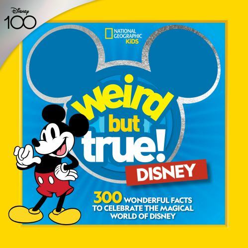 Weird but True! Disney : 300 Wonderful Facts to Celebrate the Magic of Disney…