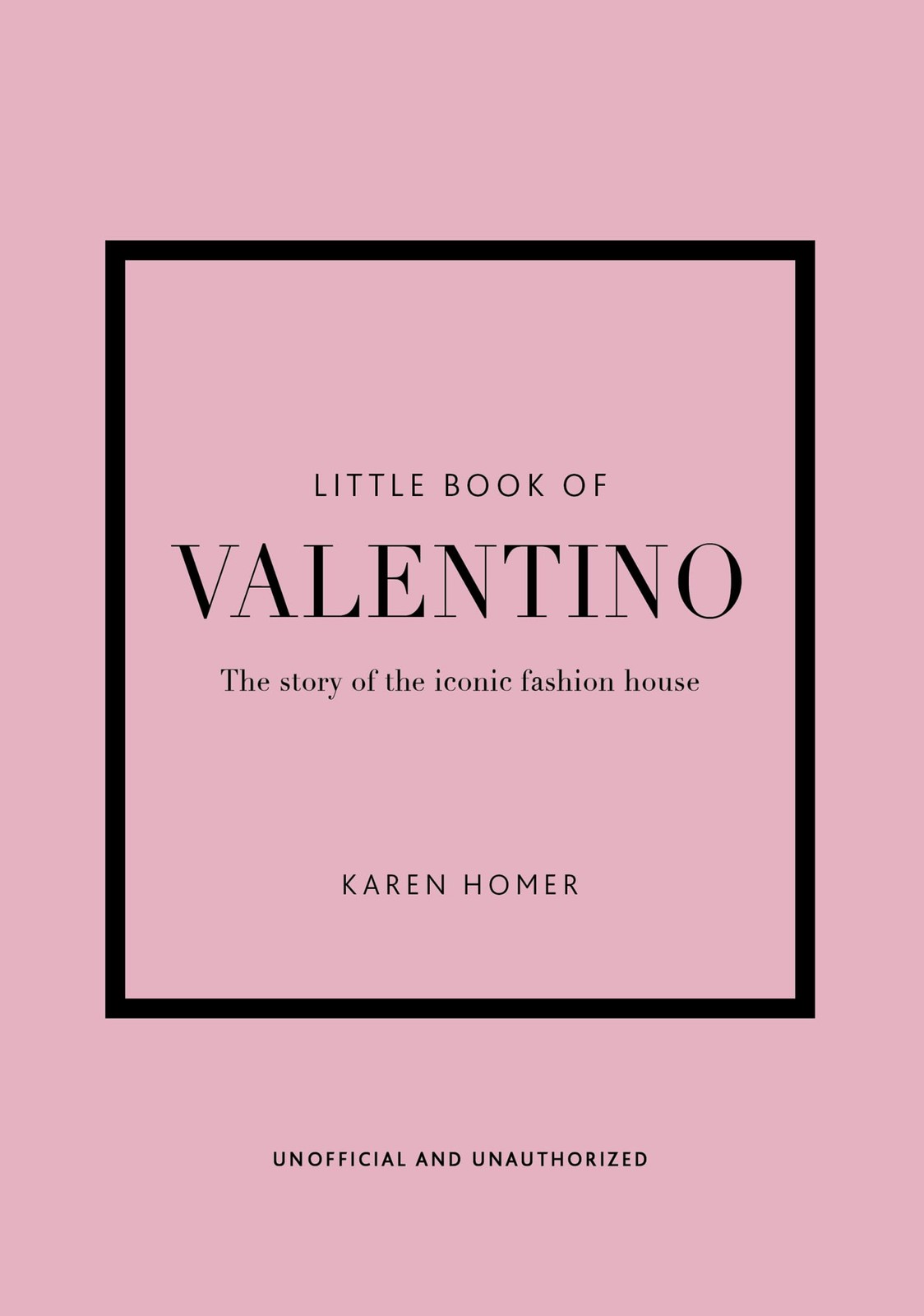 Little Book of Valentino: The story of the iconic fashion house (Little Book…