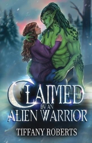 Tiffany Roberts Claimed by an Alien Warrior (Paperback)