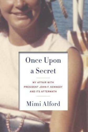 Once Upon a Secret: My Affair with President John F. Kennedy and Its Af – GOOD