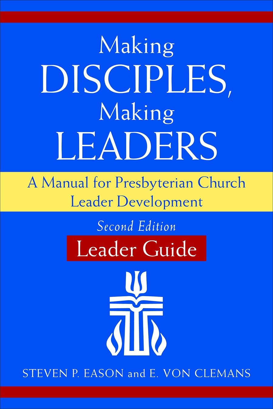 Making Disciples, Making Leaders–Leader Guide, Second Edition: A Manual for…