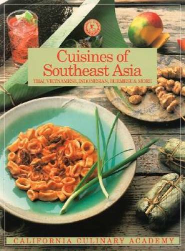 Cuisines of Southeast Asia: Thai, Vietnamese, Indonesian, Burmese and Mor – GOOD