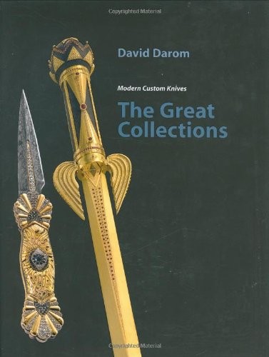 The Great Collections (Modern Custom Knives) Darom, David|Eggly, Eric|Saviol…