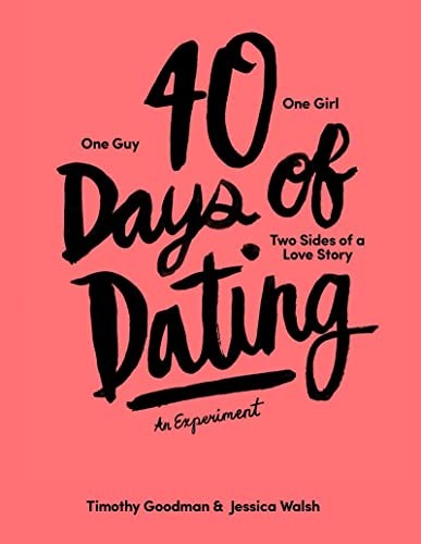 40 Days of Dating: An Experiment By Jessica Walsh, Timothy Goodm