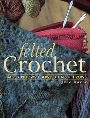 Felted Crochet – Paperback By Jane Davis – VERY GOOD