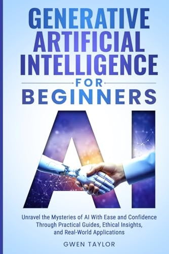 Generative Artificial Intelligence for Beginners: Unravel the… by Taylor, Gwen