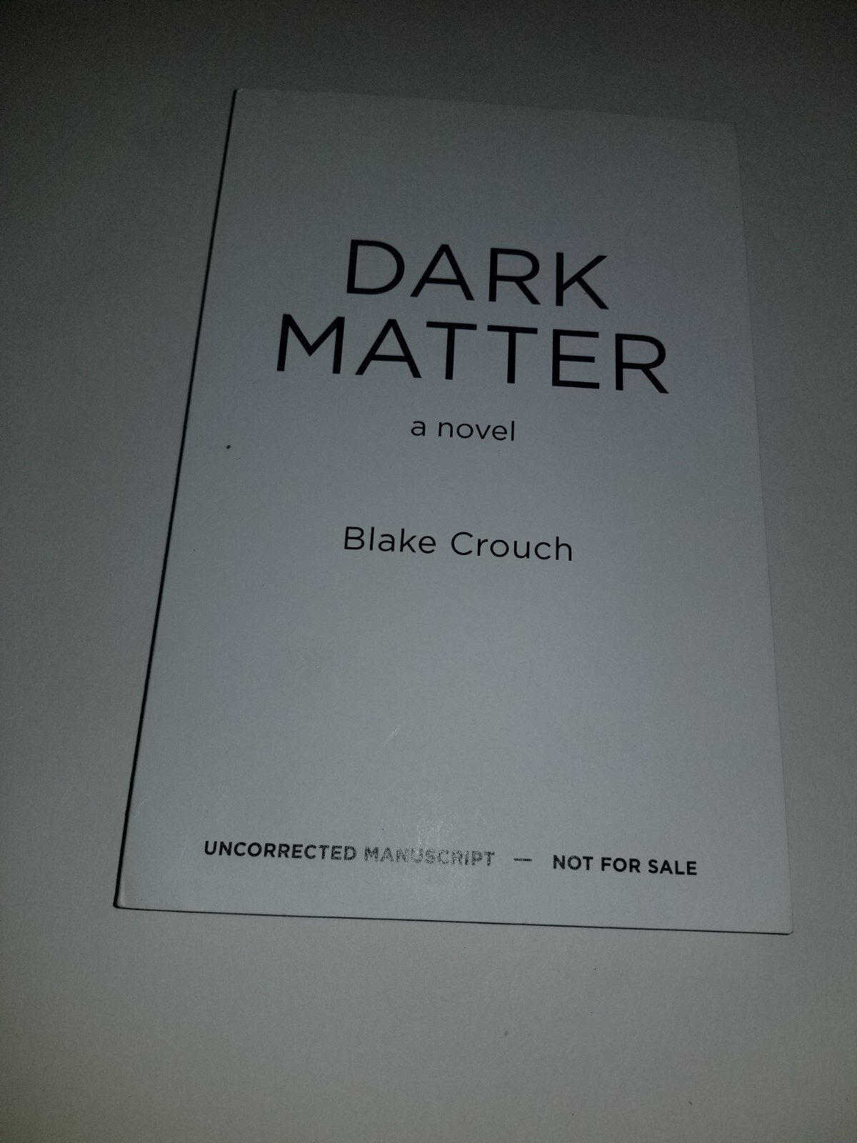 SIGNED AND DATED Dark Matter Blake Crouch Uncorrected Manuscript 2016