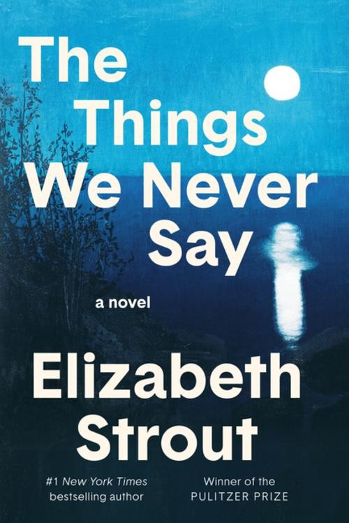 The Things We Never Say Elizabeth Strout