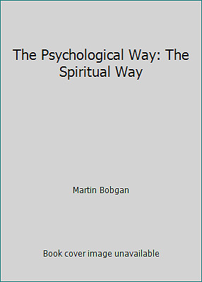The Psychological Way: The Spiritual Way by Martin Bobgan