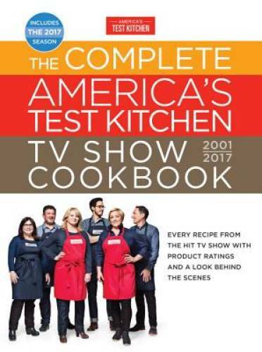 The Complete America’s Test Kitchen TV Show Cookbook 2001-2017: Every Rec – GOOD