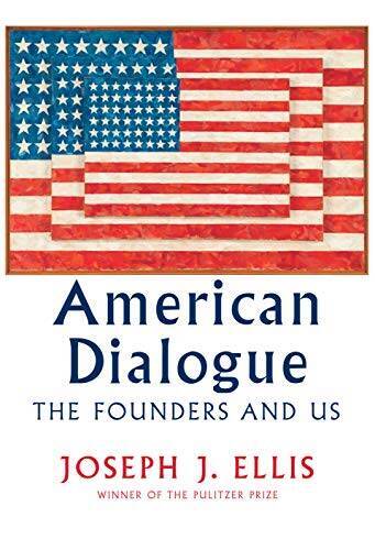 American Dialogue: The Founding Fathers and Us – Hardcover – GOOD