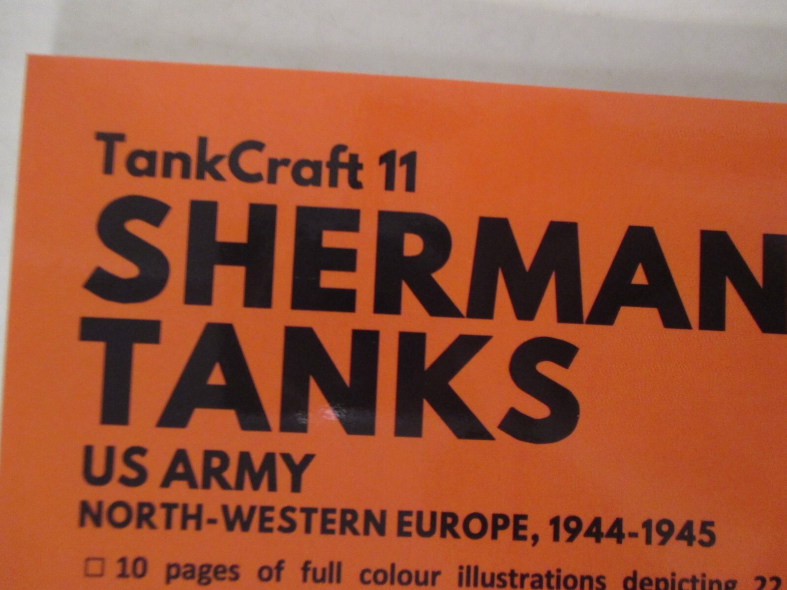 Sherman Tanks : US Army, North-Western Europe, 1944-1945 by Dennis Oliver TC 11
