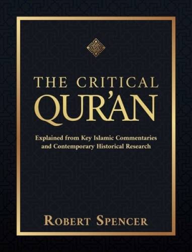 The Critical Quran: Explained from Key Islamic Commentaries and Con – VERY GOOD