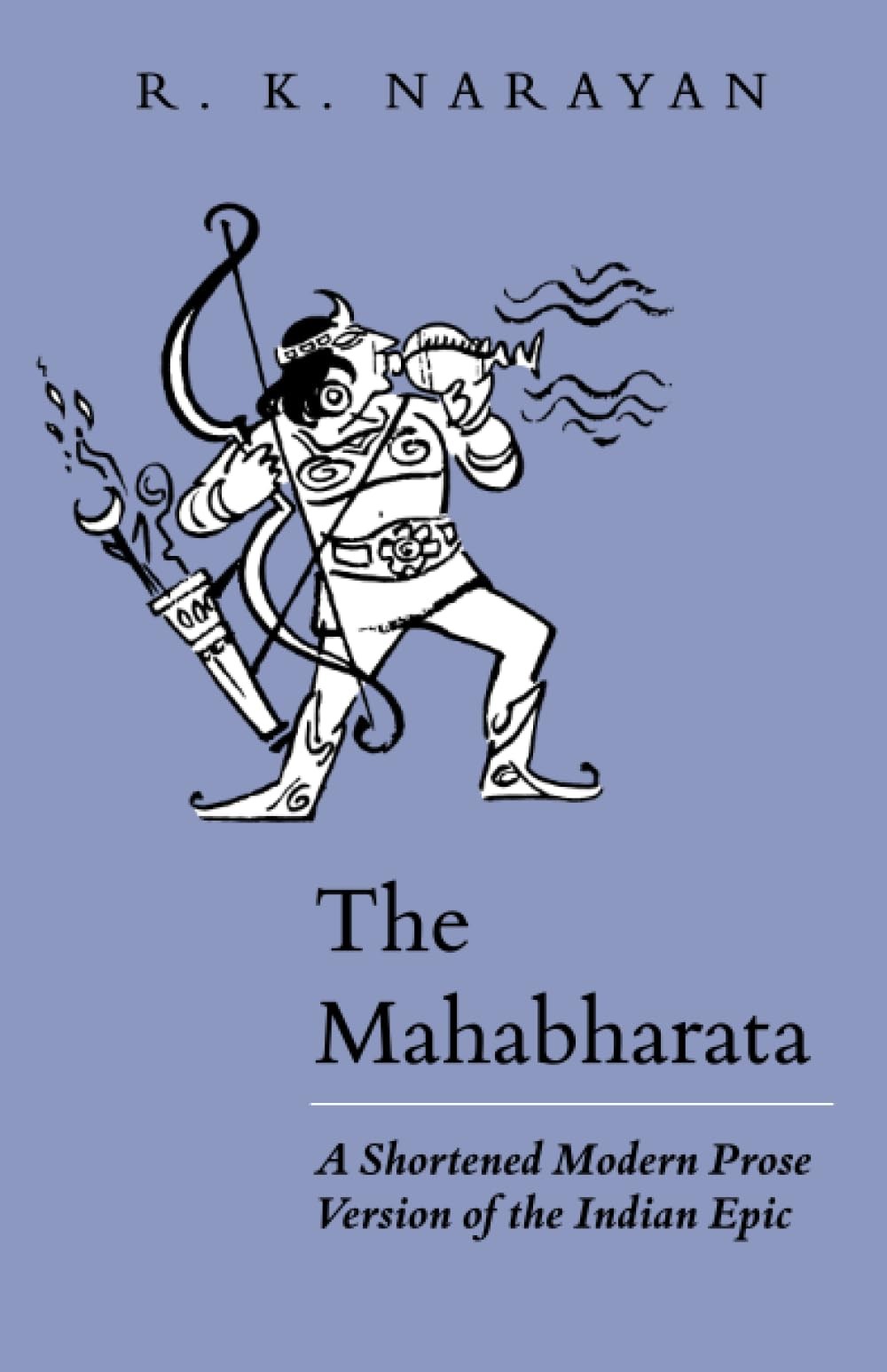 The Mahabharata: A Shortened Modern Prose Version of the Indian Epic
