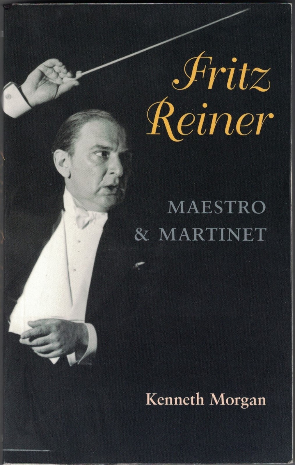 FRITZ REINER : Maestro and Martinet by Kenneth Morgan – Music in American Life