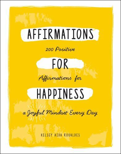Affirmations for Happiness : 200 Positive Affirmations for a Joyful Mindset…