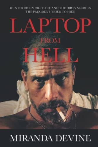 Laptop from Hell: Hunter Biden, Big Tech, and the Dirty Secrets the Presi – GOOD