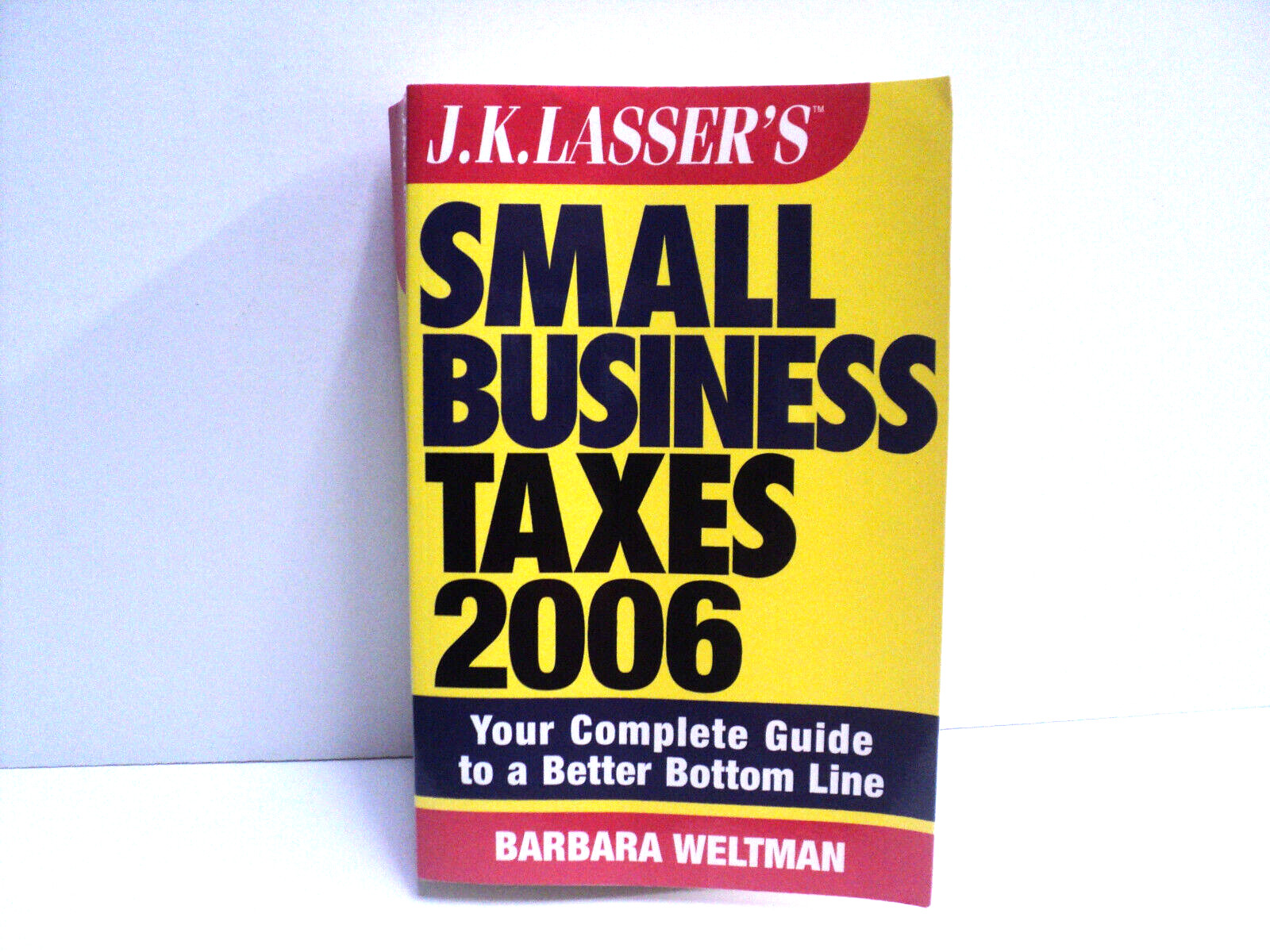 Small Business Taxes 2006 J.K. Lasser by Barbara Weltman Paperback 560 Pages