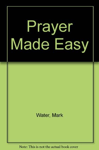 Prayer Made Easy By Mark Water. 9781850783329