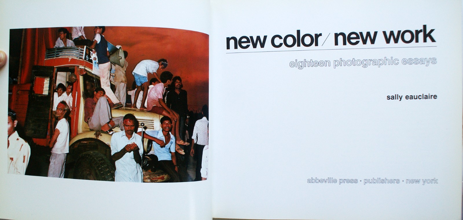 NEW COLOR/NEW WORK, THE NEW COLOR, Sally Eauclaire Abbeville Press 1st Ed. [368]