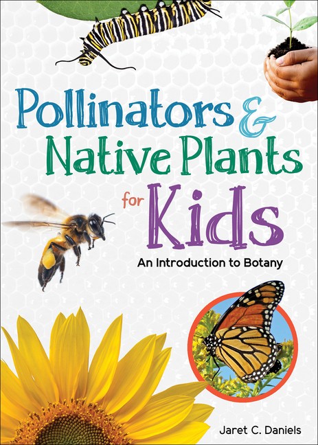 Pollinators & Native Plants For Kids: An Introduction To Botany