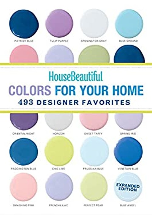 House Beautiful Colors for Your Home Expanded Edition : 493 Desig