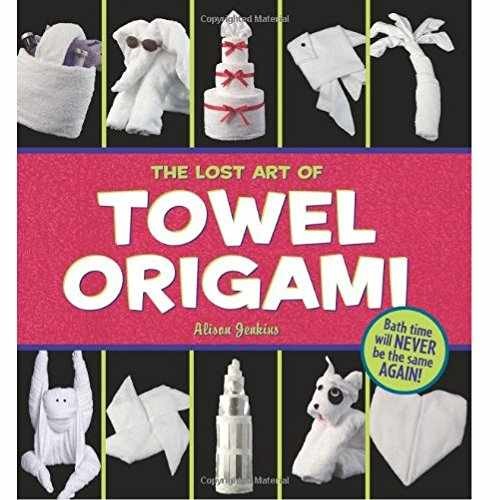The Lost Art of Towel Origami – Paperback, by Jenkins Alison; Press – Very Good