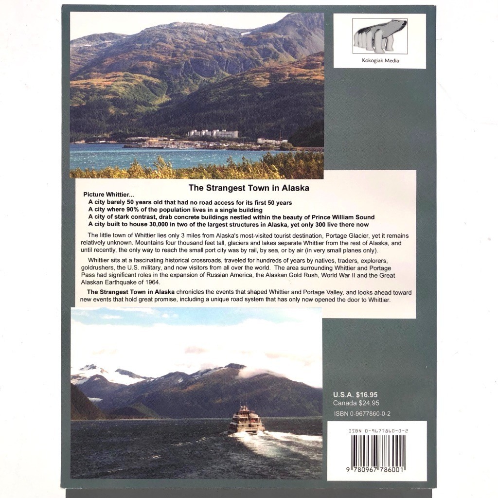 The Strangest Town in Alaska Book Whittier History Portage Valley Alan Taylor