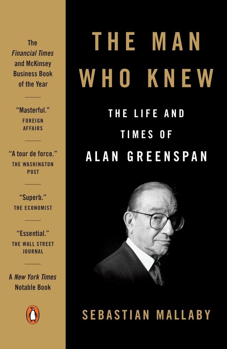 The Man Who Knew: The Life and Times of Alan Greenspan, Mallaby, Sebastian, Exce