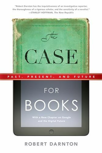 The Case for Books: Past, Present, and Future by