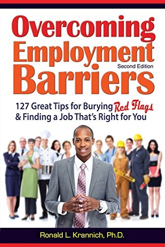 OVERCOMING EMPLOYMENT BARRIERS: 127 GREAT TIPS FOR BURYING By Ronald L Krannich