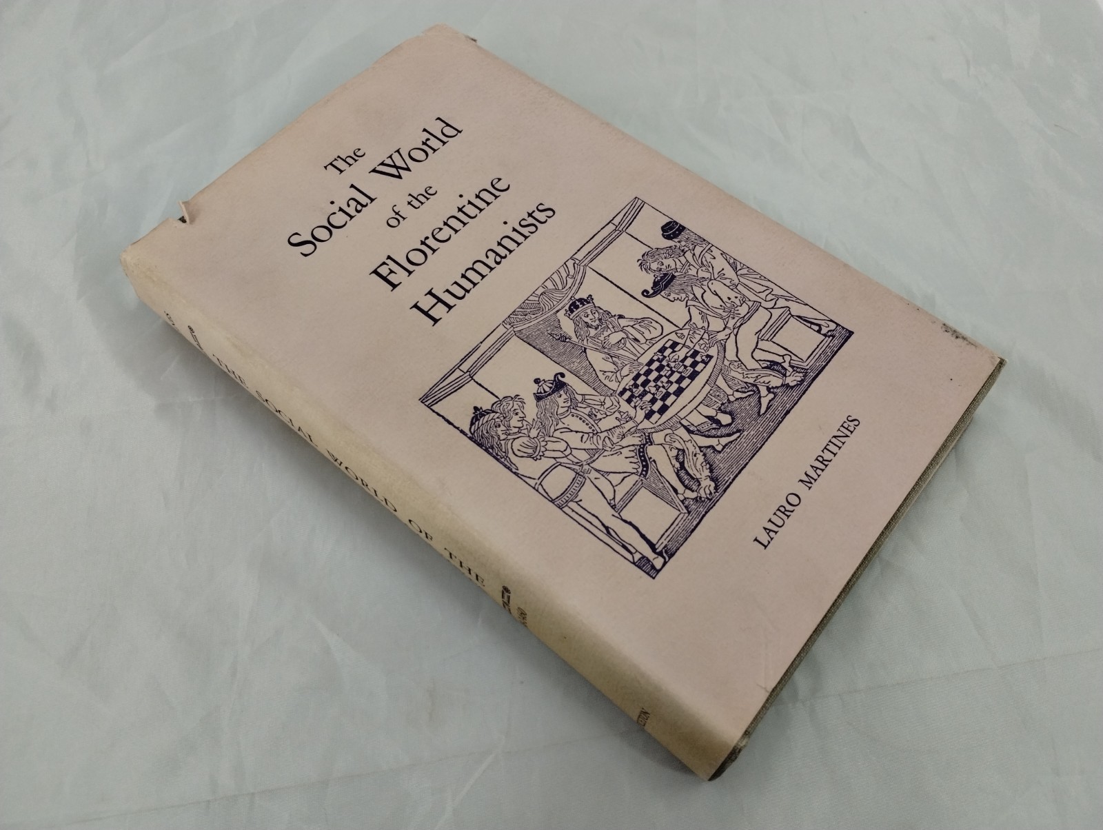 The Social World of Florentine Humanists, 1390-1460 (Lauro Martines 1963)