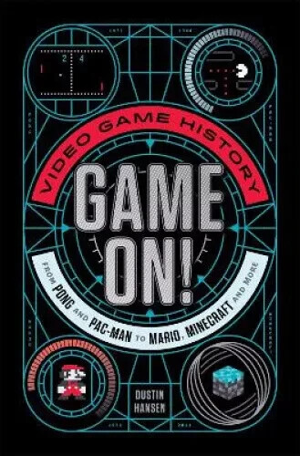 GAME ON!: VIDEO GAME HISTORY Paperback Book Pong Pac-Man Mario Minecraft NEW