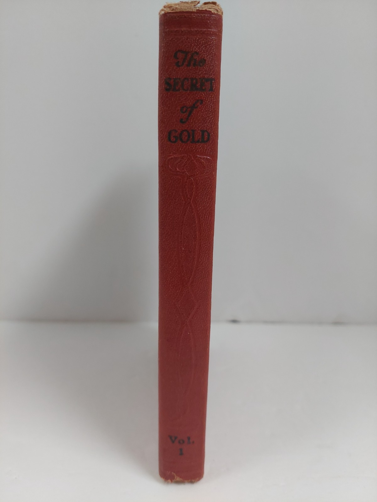 The Secret of Gold, How to Get What You Want Volume One 1927 By: Robert Collier