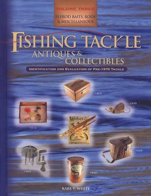 Fishing Tackle Antiques & Collectibles, Flyrod Baits, Rods & Miscellaneous, …