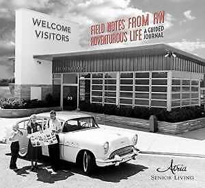 Field Notes From an Adventurous Life: – Hardcover, by Atria Senior Living – Good
