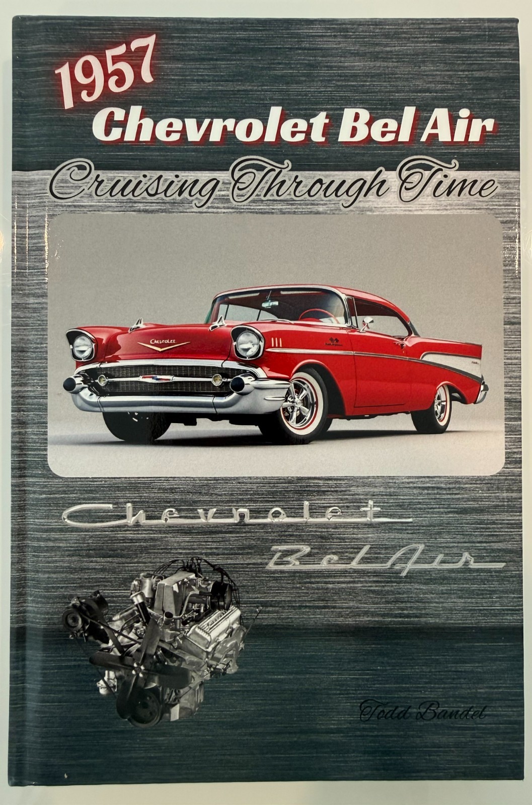1957 Chevrolet Bel Air: Cruising Through Time (The Chevy Collection)