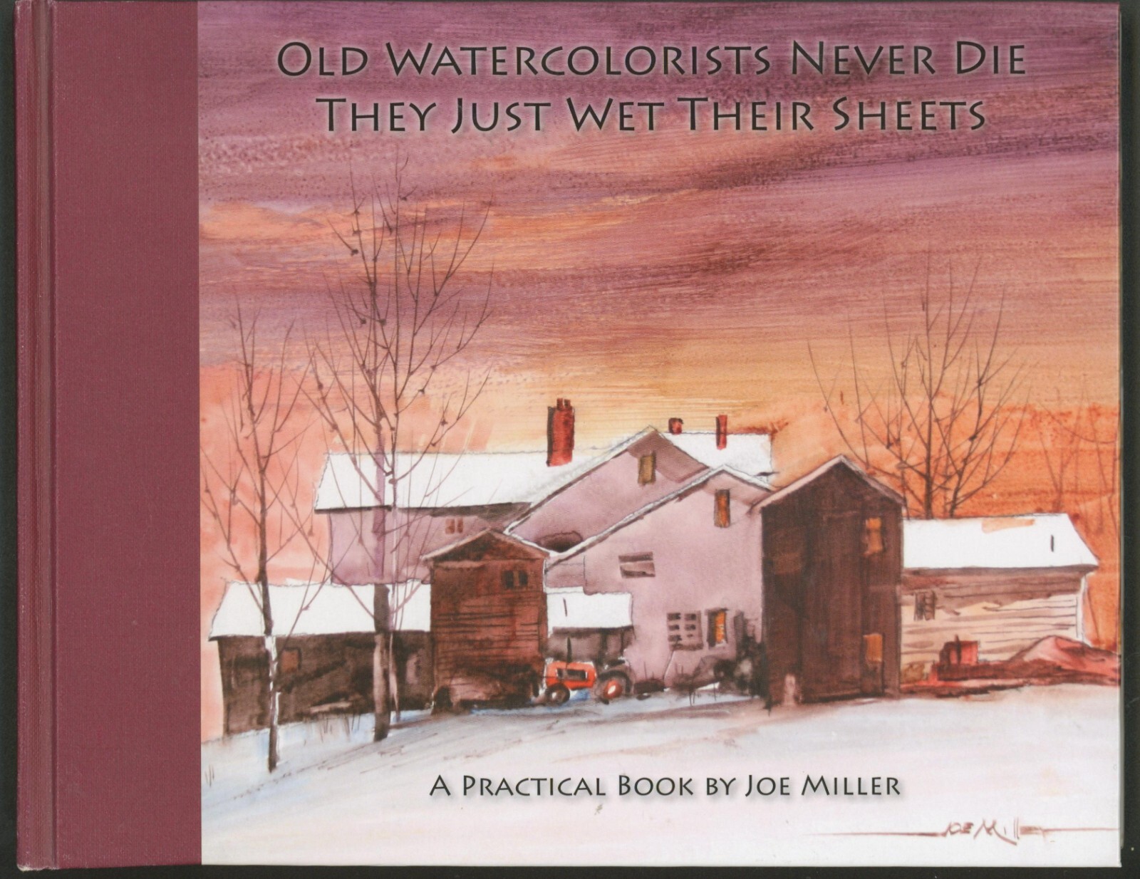 Old Watercolorists Never Die, They Just Wet Their Sheets by Joe Miller – Signed