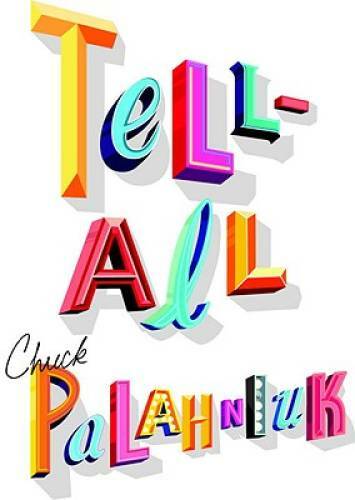 Tell-All – Hardcover By Palahniuk, Chuck – GOOD