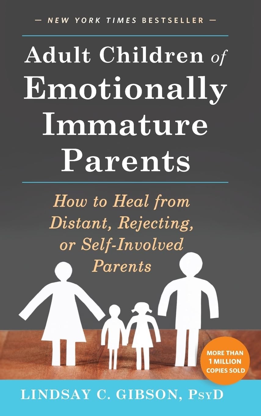 Adult Children of Emotionally Immature Parents by Lindsay C Gibson
