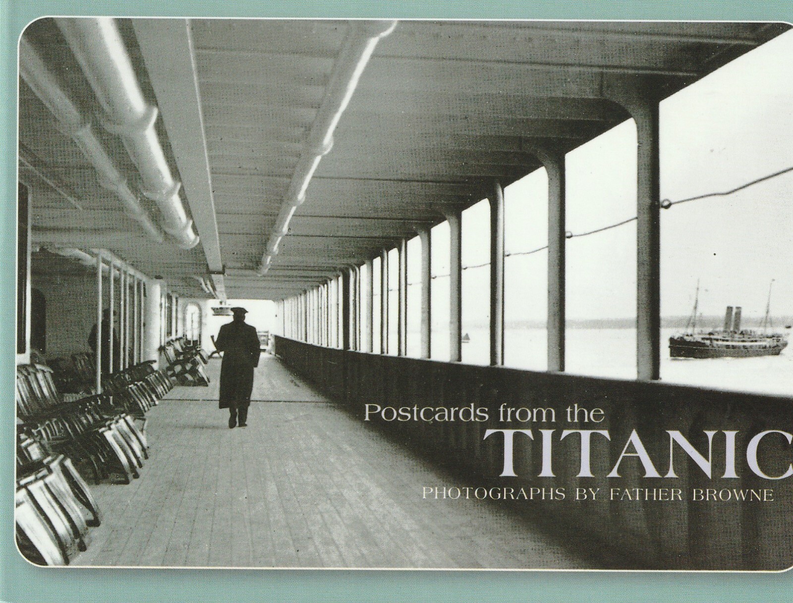Postcards from the Titanic: A Book of 30 Rare Photographs by Father Browne