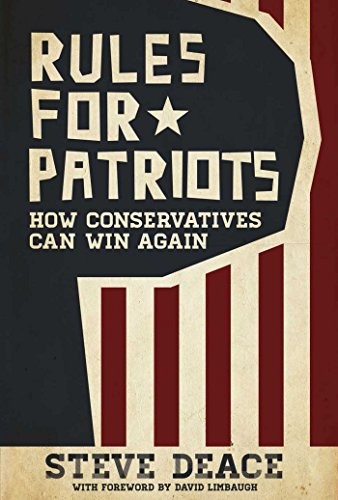 RULES FOR PATRIOTS: HOW CONSERVATIVES CAN WIN AGAIN By Steve Deace & David VG