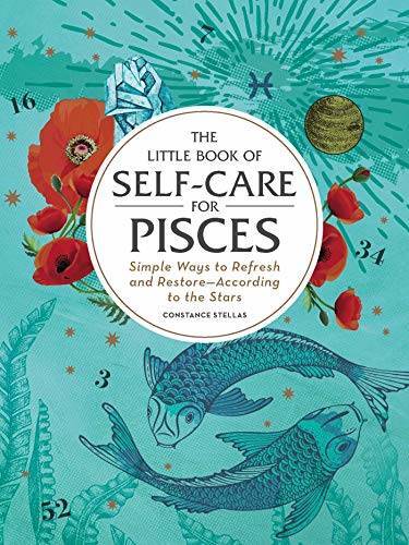 The Little Book of Self-Care for Pisces: Simple Ways to Refresh and Resto – GOOD