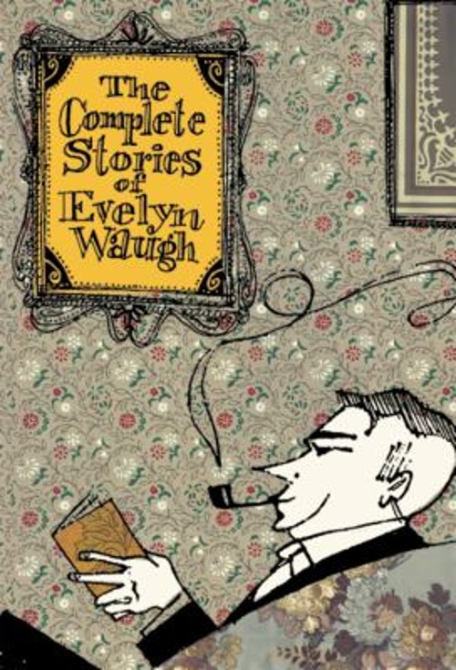 The Complete Stories of Evelyn Waugh Hardcover Evelyn Waugh