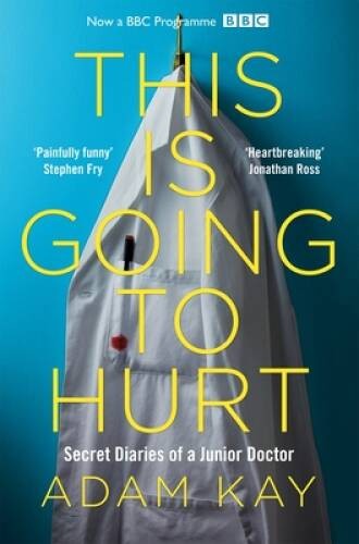 This is Going to Hurt: Secret Diaries of a Junior Doctor – Paperback – GOOD